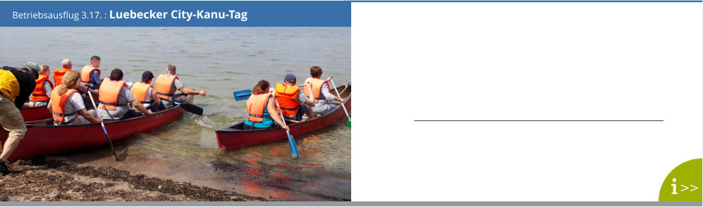Betriebsausflug 3.17. : Luebecker City-Kanu-Tag >>