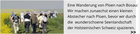 Eine Wanderung von Ploen nach Bosau:   Wir machen zunaechst einen kleinen  Abstecher nach Ploen, bevor wir durch  die  wunderschoene Seenlandschaft  der Holsteinischen Schweiz spazieren.   >>