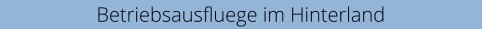 Betriebsausfluege im Hinterland